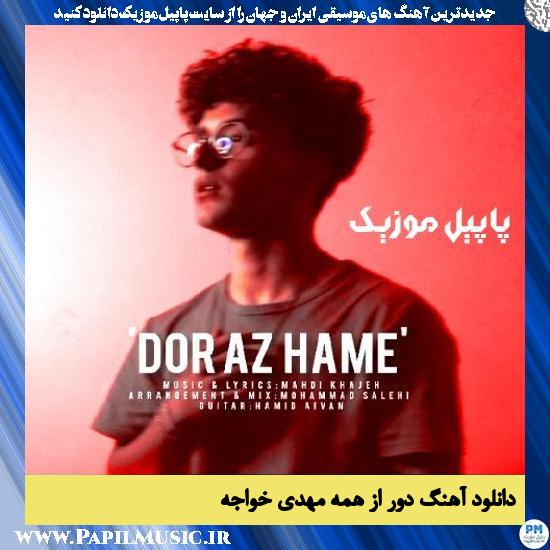 دانلود آهنگ دور از همه از مهدی خواجه
